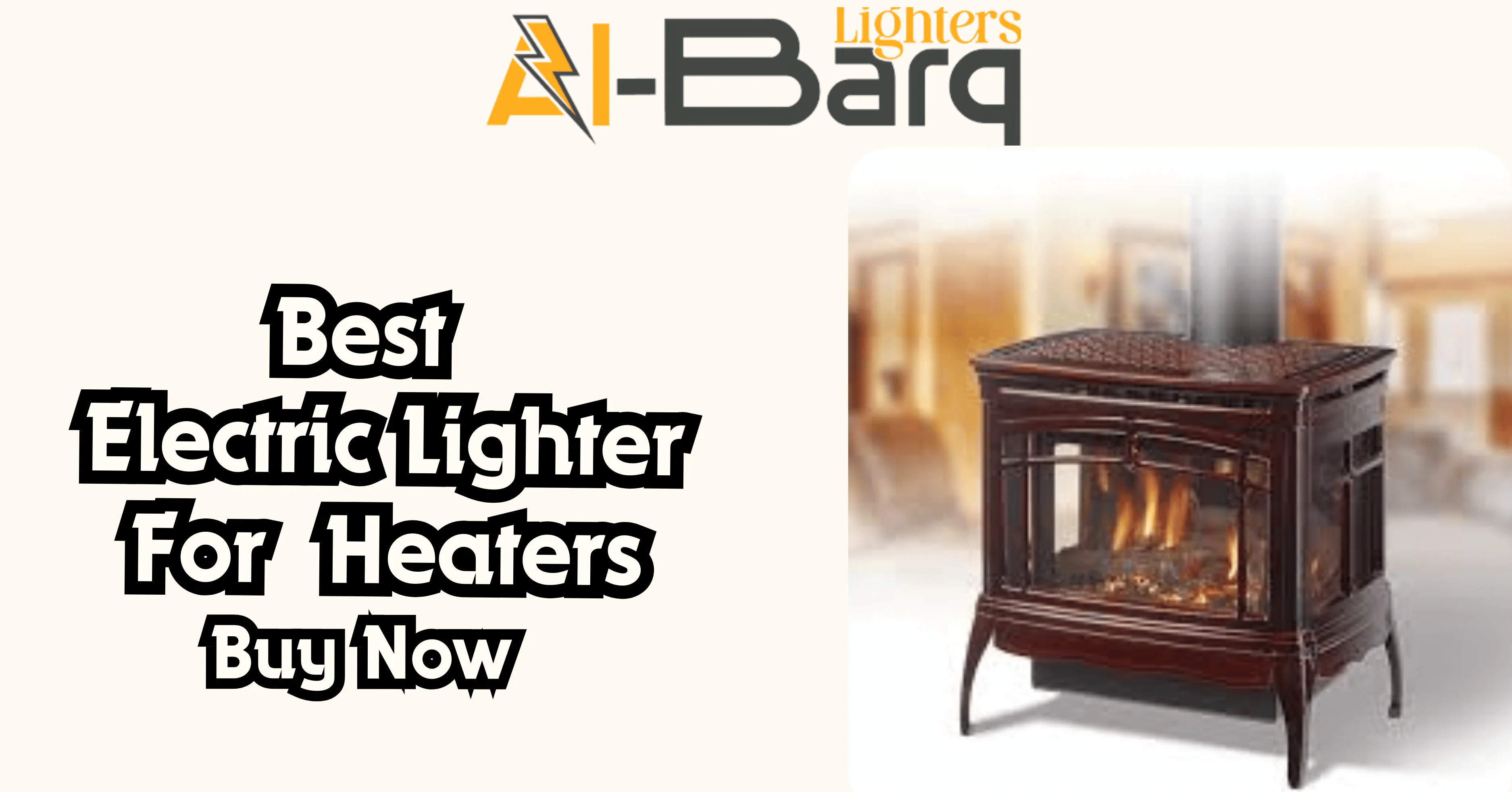 Best Lighter for Electric gas Heaters