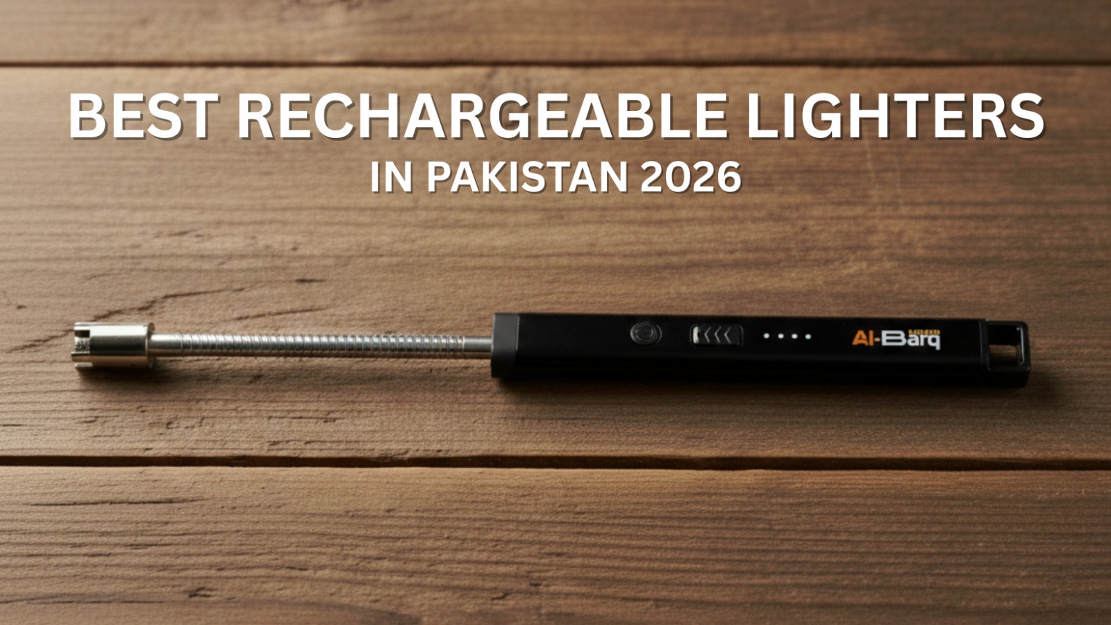 Best Rechargeable Lighters in Pakistan 2026 – Complete Buyer’s Guide 1 Best Rechargeable Lighters in Pakistan